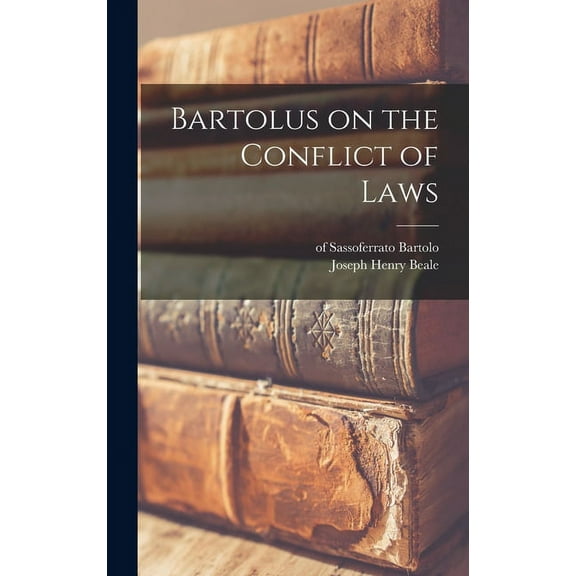 Bartolus on the Conflict of Laws Hardcover 101537865X 9781015378650 Of Sassoferrato 1313-1357 Bartolo, Joseph Henry 1861-1943 Beale