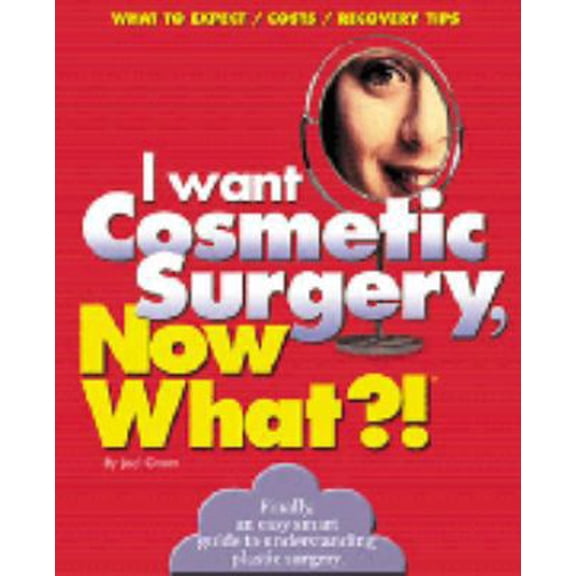 Pre-Owned I want Cosmetic Surgery, Now What?!: What to Expect/Costs/Recovery Tips (Now What Series) (Paperback) 0760729719 9780760729717
