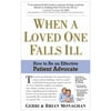When a Loved One Falls Ill: How to Be an Effective Patient Advocate [Paperback - Used]