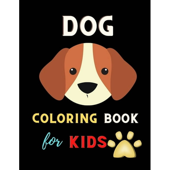 Dog coloring book for kids: A Collection Of Dog Coloring Pages For Kids: Cute Coloring Books for boys & girls (Paperback)