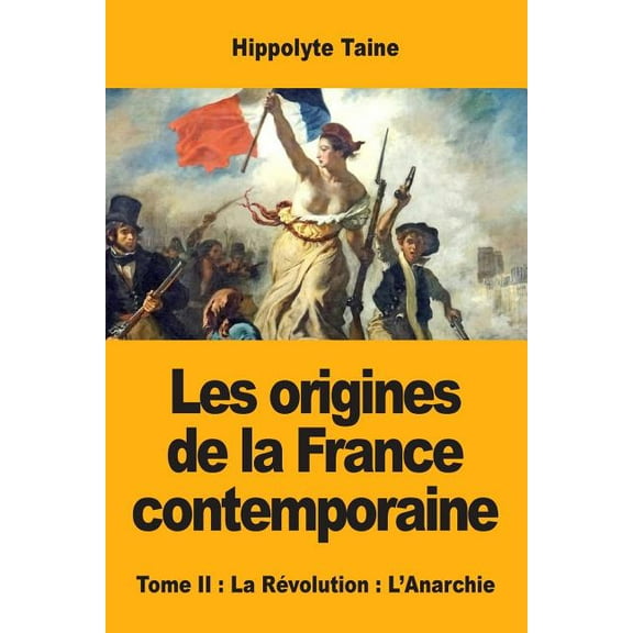 Les origines de la France contemporaine: Tome II: La RÃ©volution: L'Anarchie, (Paperback)