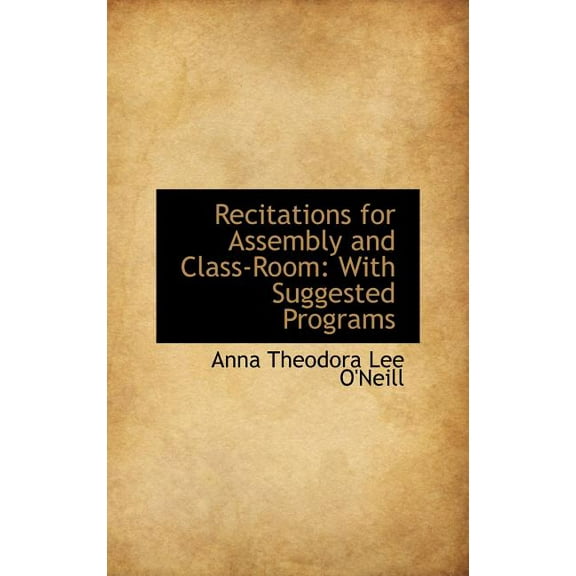 Recitations for Assembly and Class-Room: With Suggested Programs (Hardcover)