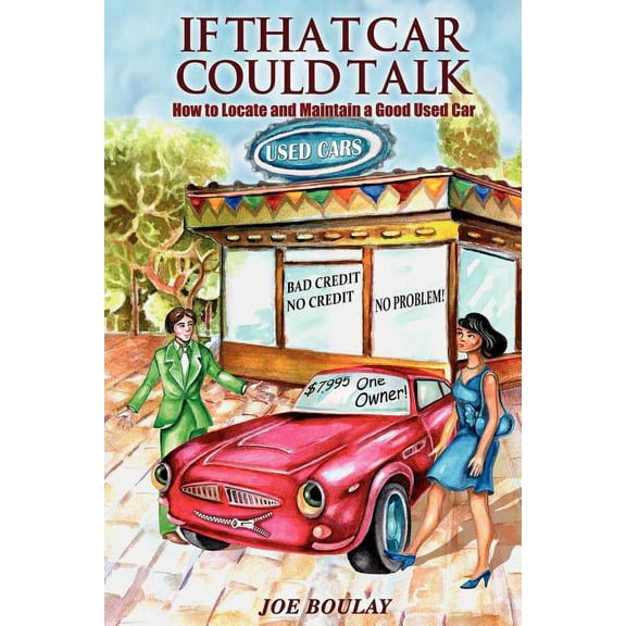 If That Car Could Talk: How to Locate and Maintain a Good Used Car, (Paperback)
