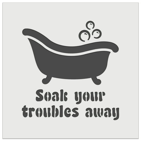 Soak Your Troubles Away Bathtub DIY Cookie Wall Craft Stencil - 5.5 Inch