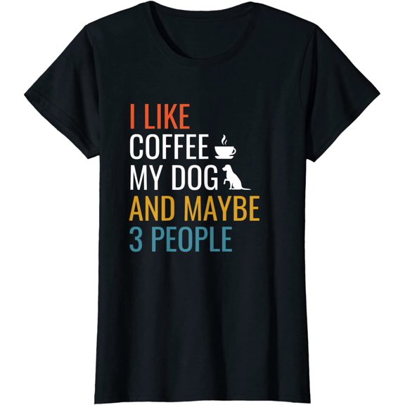 Vintage Coffee Lover I Like Coffee My Dog Maybe 3 People T-Shirt