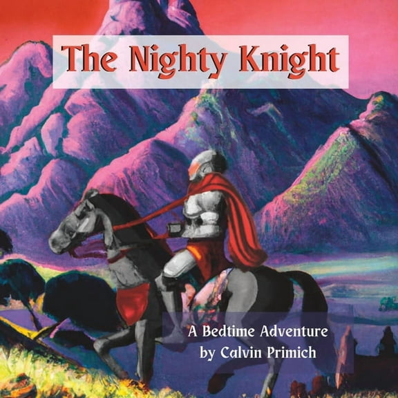 The Nighty Knight (Paperback) by Calvin Primich