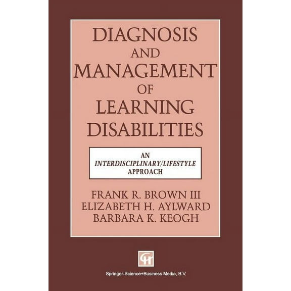 Diagnosis and Management of Learning Disabilities: An Interdisciplinary/Lifespan Approach, (Paperback)