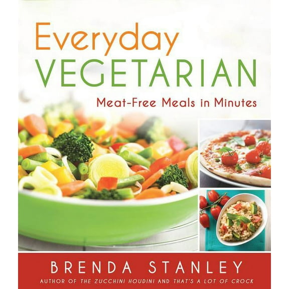 Everyday Vegetarian: Meat-Free Meals in Minutes (Paperback)