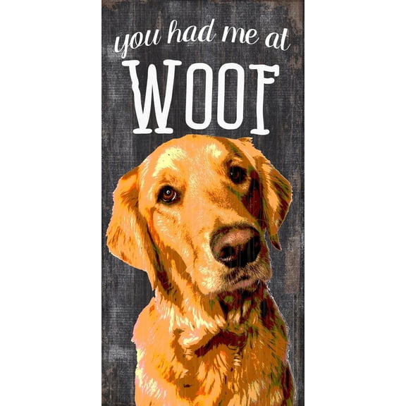 Pet Sign Wood You Had Me At Woof Golden Retriever 5"x10"