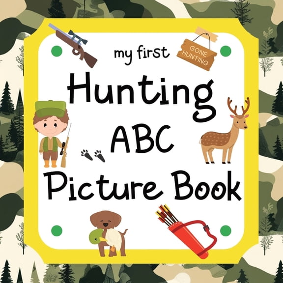 My First Hunting ABC Picture Book: A Learning Guide for Young Hunters, (Paperback)