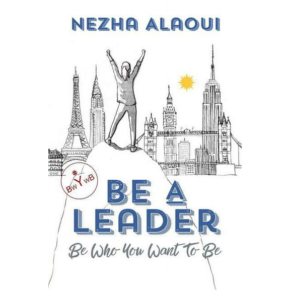 Be A Leader : Be Who You Want to Be (Paperback)
