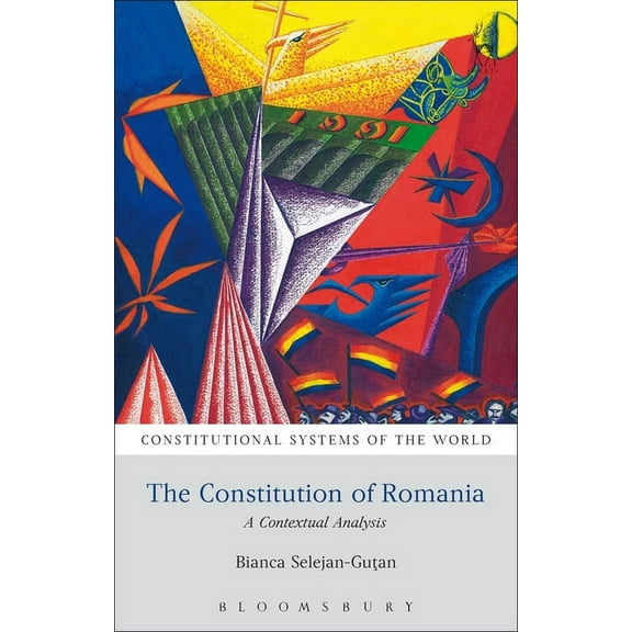 Constitutional Systems of the World The Constitution of Romania: A Contextual Analysis, (Paperback)