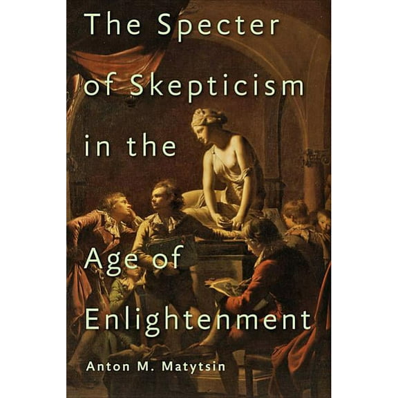 The Specter of Skepticism in the Age of Enlightenment (Hardcover)