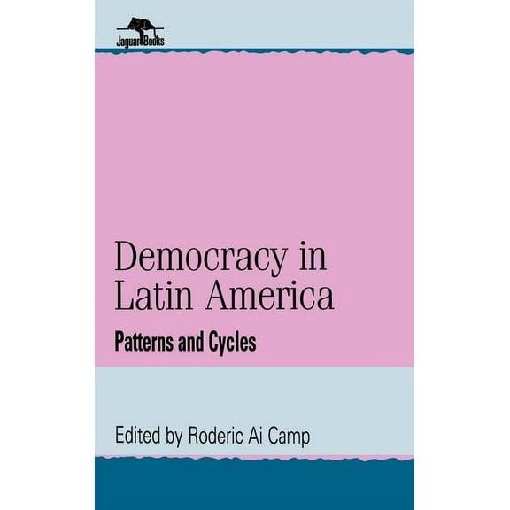 Jaguar Books on Latin America Democracy in Latin America: Patterns and Cycles, (Hardcover)