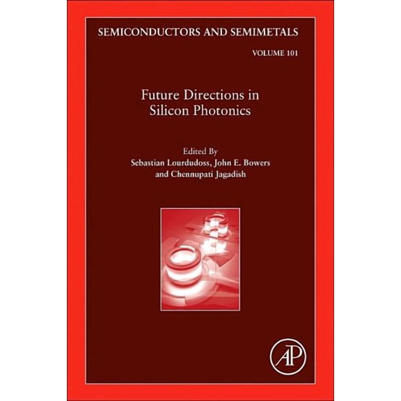 Semiconductors and Semimetals Future Directions in Silicon Photonics: Volume 101, Book 101, (Hardcover)