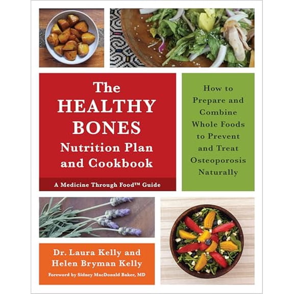 Pre-Owned The Healthy Bones Nutrition Plan and Cookbook: How to Prepare and Combine Whole Foods to Prevent and Treat Osteoporosis Naturally