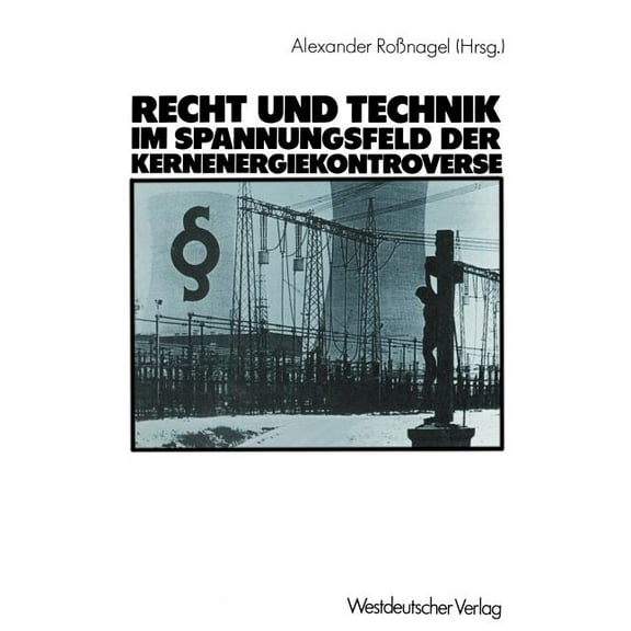 Recht Und Technik Im Spannungsfeld Der Kernenergiekontroverse: Mit Beitr. Von Dieter Czajka, (Paperback)