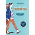 thumbnail image 2 of Pre-Owned Common Sense Pregnancy: Navigating a Healthy Pregnancy and Birth for Mother and Baby (Paperback) 1607746751 9781607746751, 2 of 2