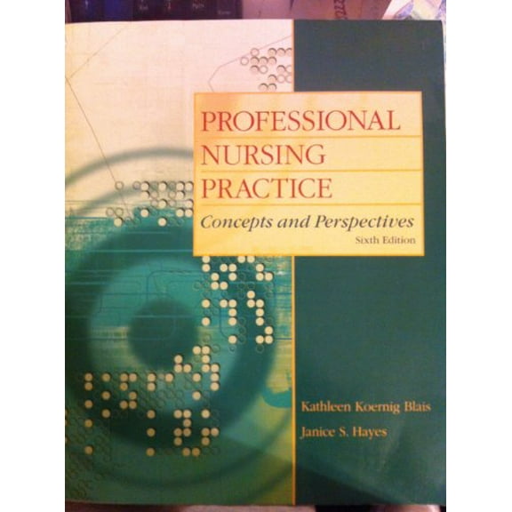 Pre-Owned Professional Nursing Practice: Concepts and Perspectives (6th Edition) (Paperback) 0135080908 9780135080900
