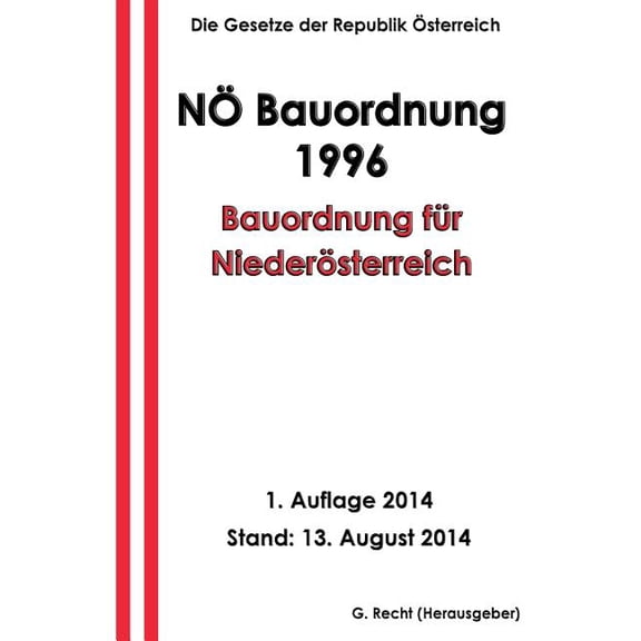 Bauordnung für Niederösterreich - NÖ Bauordnung 1996 (Paperback)