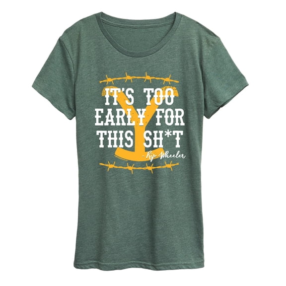 Yellowstone - Its Too Early For This Rip Wheeler - Women's Short Sleeve Graphic T-Shirt