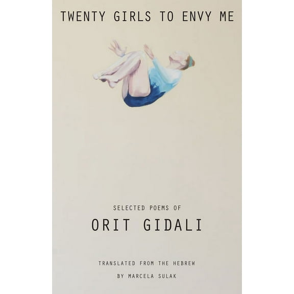 CMES Modern Middle East Literatures in Translation: Twenty Girls to Envy Me : Selected Poems of Orit Gidali (Paperback)