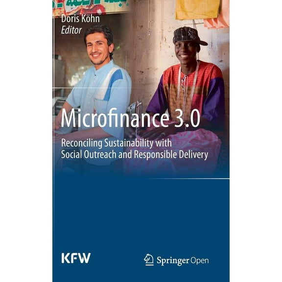 Microfinance 3.0: Reconciling Sustainability with Social Outreach and Responsible Delivery, (Hardcover)
