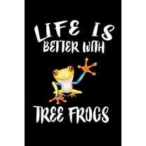 Life Is Better With Tree Frogs: Animal Nature Collection (Paperback)