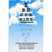 I.R.E.C.O.G.N.I.Z.E.: 10 Steps to Reducing Recidivism and Achieving Success (Paperback)