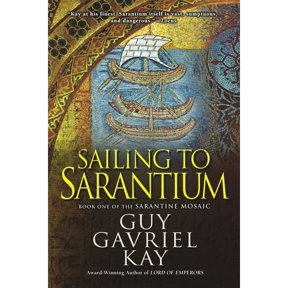 Sarantine Mosaic Sailing to Sarantium, Book 1, (Paperback)