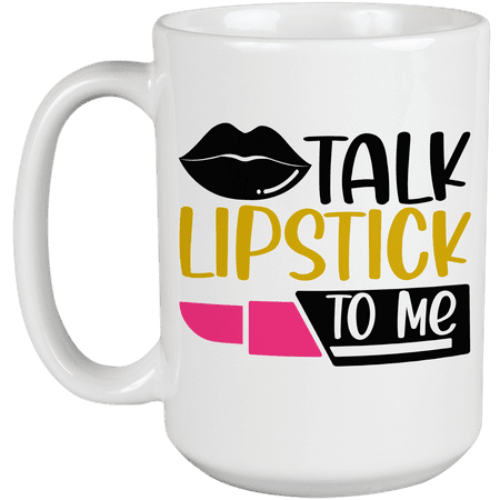 

Talk Lipstick to Me - Beauty Themed Merch for Makeup Artist or Cosmetologist Gift for Makeup Lovers & Beauticians White Mug 15oz