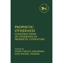 Library of Hebrew Bible/Old Testament St Prophetic Otherness: Constructions of Otherness in Prophetic Literature, Book 687, (Hardcover)