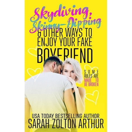 Skydiving, Skinny-Dipping & Other Ways to Enjoy Your Fake Boyfriend: A Hot New Romantic Comedy - (Best Way To Seduce Your Boyfriend)