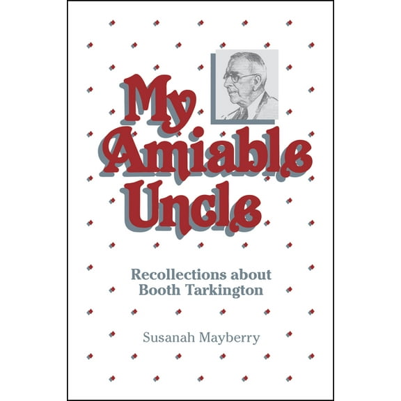 Founders My Amiable Uncle: Recollections about Booth Tarkington, (Paperback)