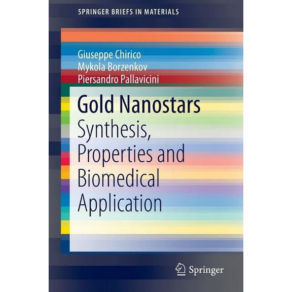 Springerbriefs in Materials Gold Nanostars: Synthesis, Properties and Biomedical Application, (Paperback)
