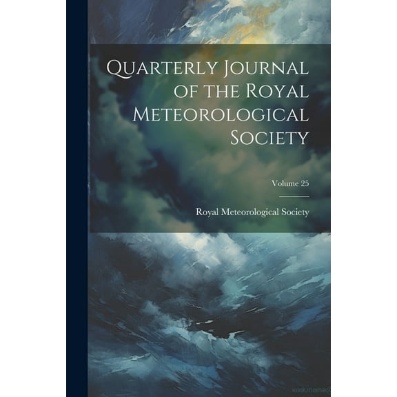 Quarterly Journal of the Royal Meteorological Society; Volume 25 (Paperback)