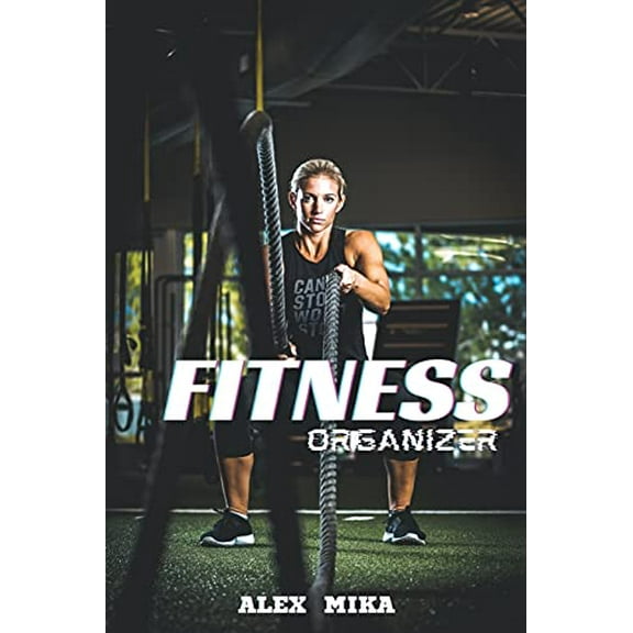 Pre-Owned Fitness Organizer: A Daily Food and Fitness Planner, Journal for Women & Men - Fitness and Nutrition Planner to Track Weight Loss, Muscle Gain, Gym, 9780872194748, 0872194744, Paperback,