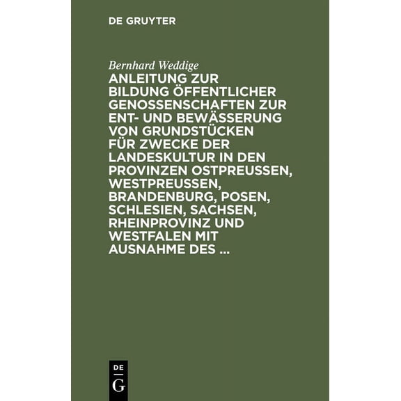 Anleitung Zur Bildung Ãffentlicher Genossenschaften Zur Ent- Und BewÃ¤sserung Von GrundstÃ¼cken FÃ¼r Zwecke Der Landeskultu, (Hardcover)