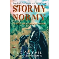 The Adventures of Stormy Normy Stormy Normy Finds His Forever Home: Book One in The Adventures of Stormy Normy, (Paperback)