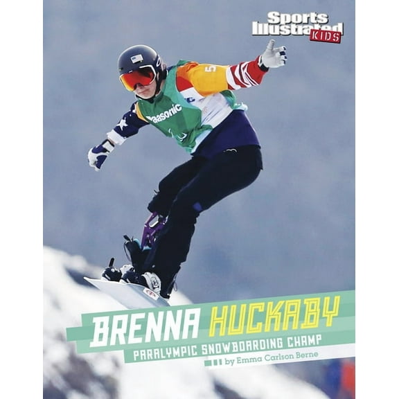 Sports Illustrated Kids Stars of Sports Brenna Huckaby: Paralympic Snowboarding Champ, (Hardcover)