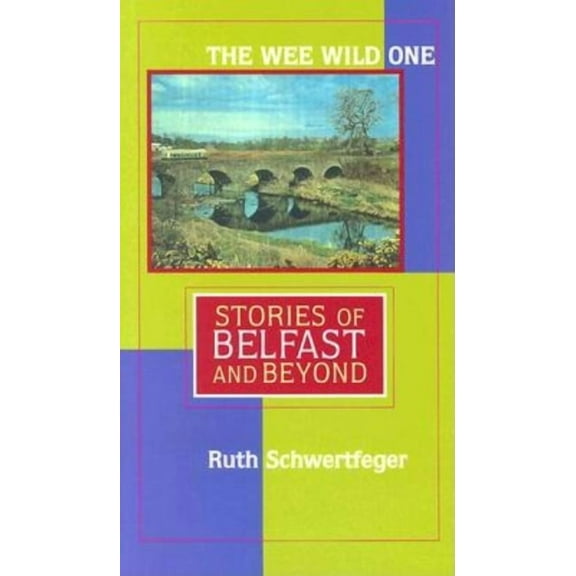 Irish Studies in Literature and Culture The Wee Wild One: Stories of Belfast and Beyond, (Hardcover)
