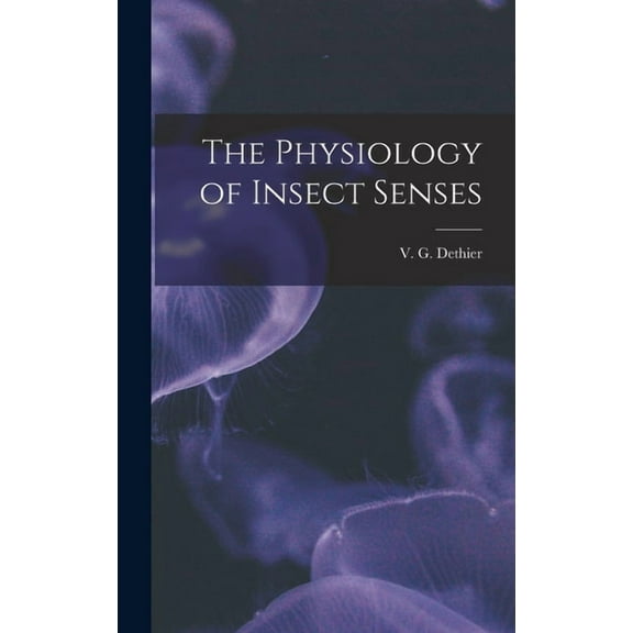 The Physiology of Insect Senses (Hardcover)