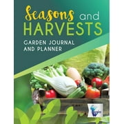 Seasons and Harvests Garden Journal and Planner (Paperback)
