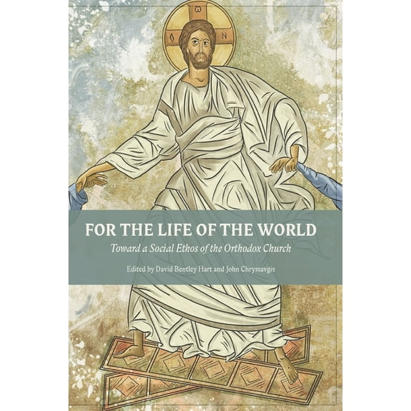 For The Life Of The World: Toward a Social Ethos of the Orthodox Church, (Paperback)