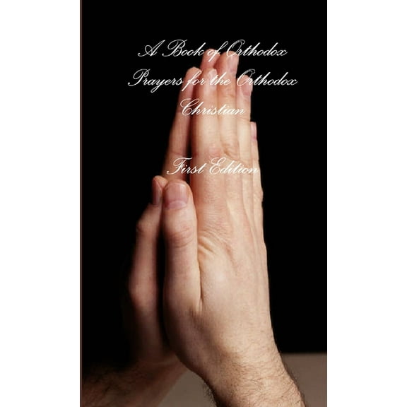 A Book of Orthodox Prayers for the Orthodox Christian, (Paperback)