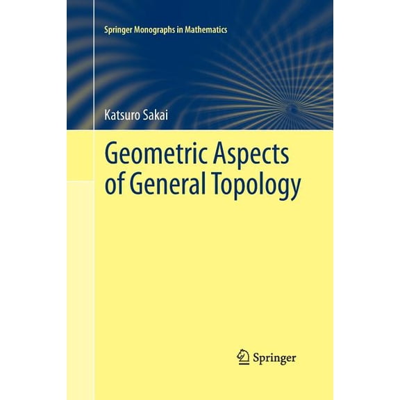 Springer Monographs in Mathematics Geometric Aspects of General Topology, (Paperback)