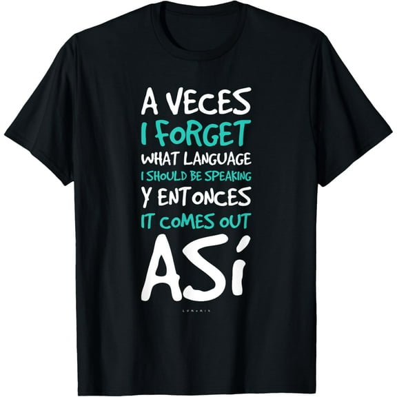 A Veces I Forget What Language Shirts - Funny Spanish Gift T-ShirtMen and women, Black T-shirt, size: Extra large