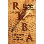 Second Amendment Right To Keep And Bear Arms - RKBA : Defending the Right to Keep and Bear Arms