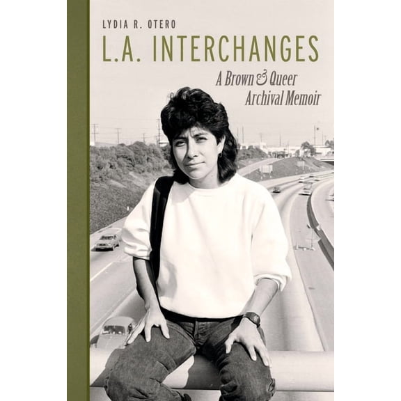 L.A. Interchanges: A Brown & Queer Archival Memoir, (Paperback)