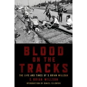 Blood on the Tracks: The Life and Times of S. Brian Willson: A Psychohistorical Memoir [Paperback - Used]